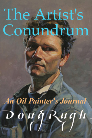 An Artist's Conundrum: An Oil Painter's Journal, eBook by Doug Rugh